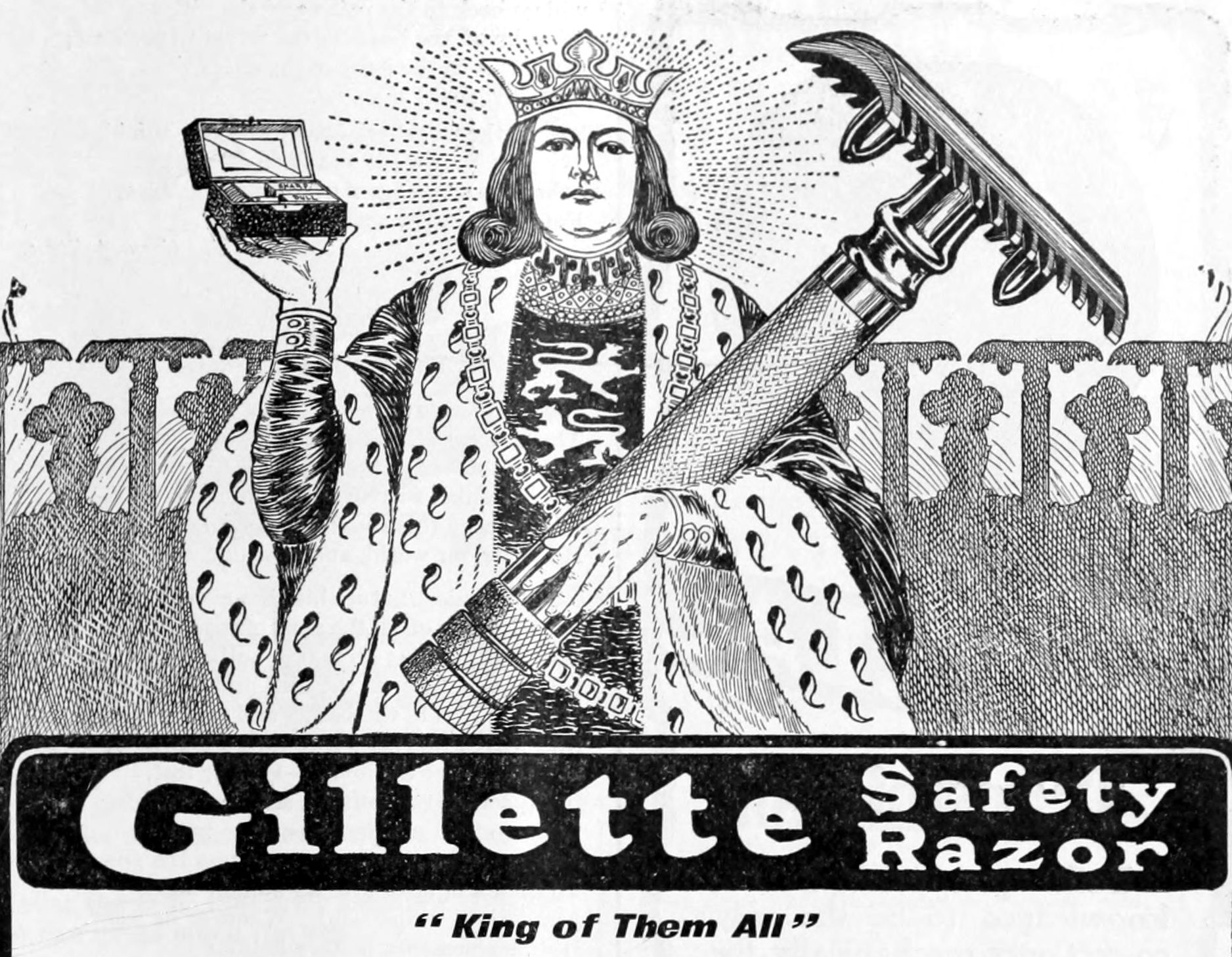 A drawing of a king holding an old-fashioned safety razor with the message "Gillette Safety Razor: King of Them All"