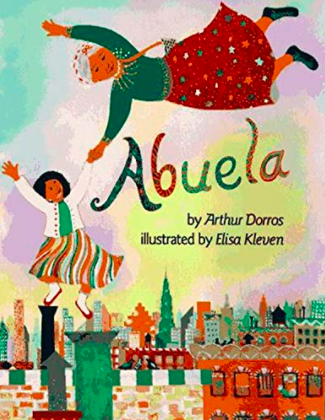 Colorfully illustrated book cover for Abuela featuring an older Latina woman flying through the air over a cityscape as she holds tight to the hand of a little girl. Both wear beautifully patterned skirts and green tops.