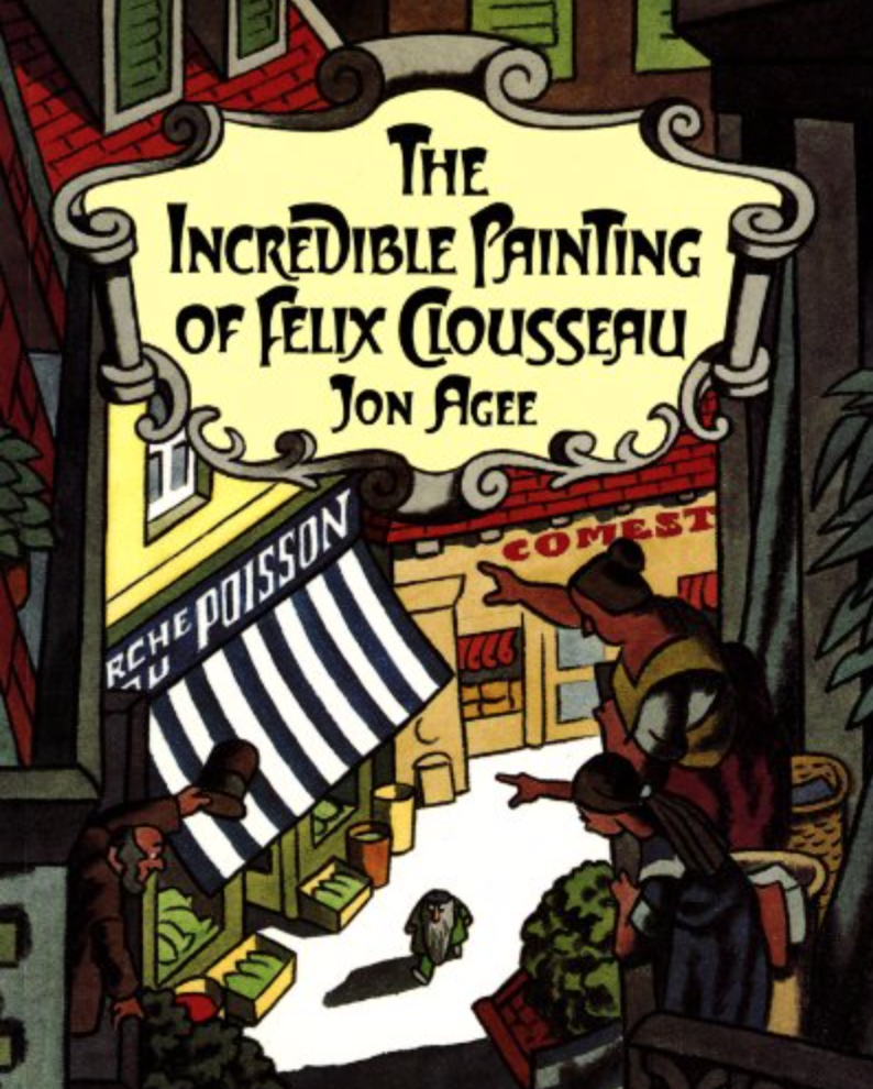 Cover image for Jon Agee's book The Incredible Painting of Felix Clousseau with an illustration of a group of people looking over a balcony and pointing into the street below. A small old man walks on the street. The shop signs of the surrounding buildings are in French