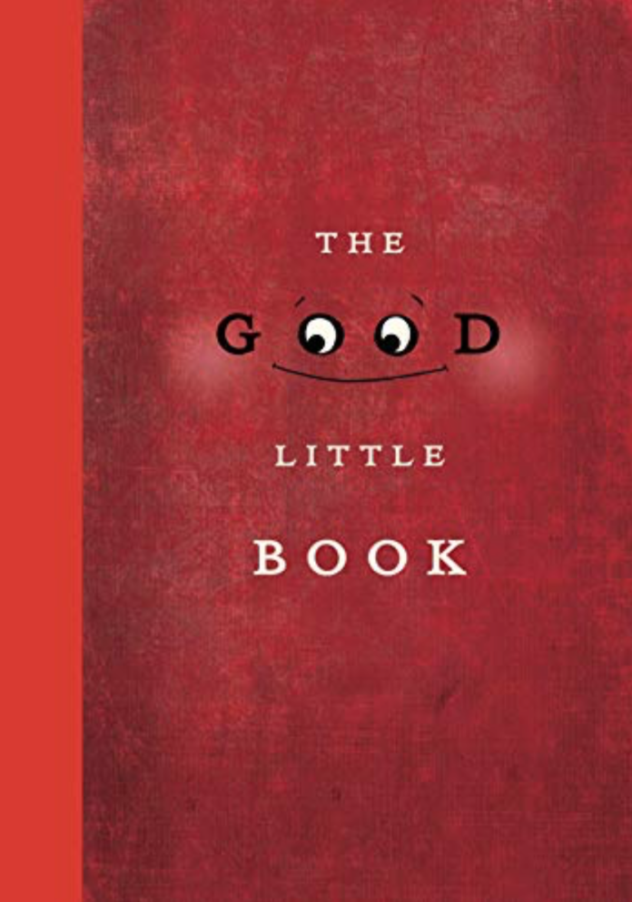 Cover image for The Good Little Book in which the background of the cover is a rich-looking red color. The "o" letters in the word "good" serve as eyes, the "g" and "d" serve as ears and a line drawn in a curve serves as the mouth.