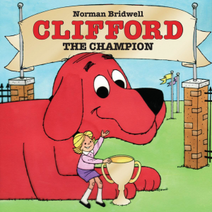 Cover image for Clifford the Champion featuring a huge red cartoon dog sitting under a banner. A little yellow-haired white girl is perched on his paw, and holds onto a large trophy cup.