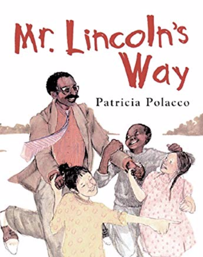 Illustrated book cover for Mr. Lincoln's Way featuring three students holding a man's hands, excitedly leading him somewhere. The man is black and has a mustache and glasses. He's wearing a tan blazer and a striped tie. The students appear to be a black boy, a white girl with pigtails, and an Asian girl with a bun.