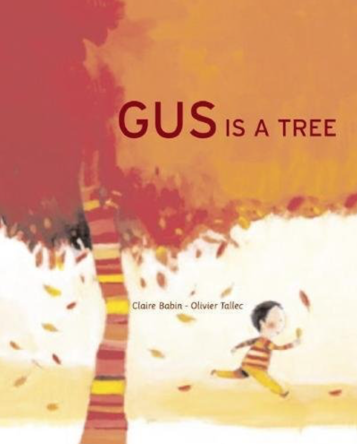 Illustrated book cover for Gus Is a Tree featuring a little boy and a tree. The boy carries a leaf and runs from the tree. Leaves fall from the tree's foliage. The tree trunk and the boy's shirt have similar orange and yellow stripes.