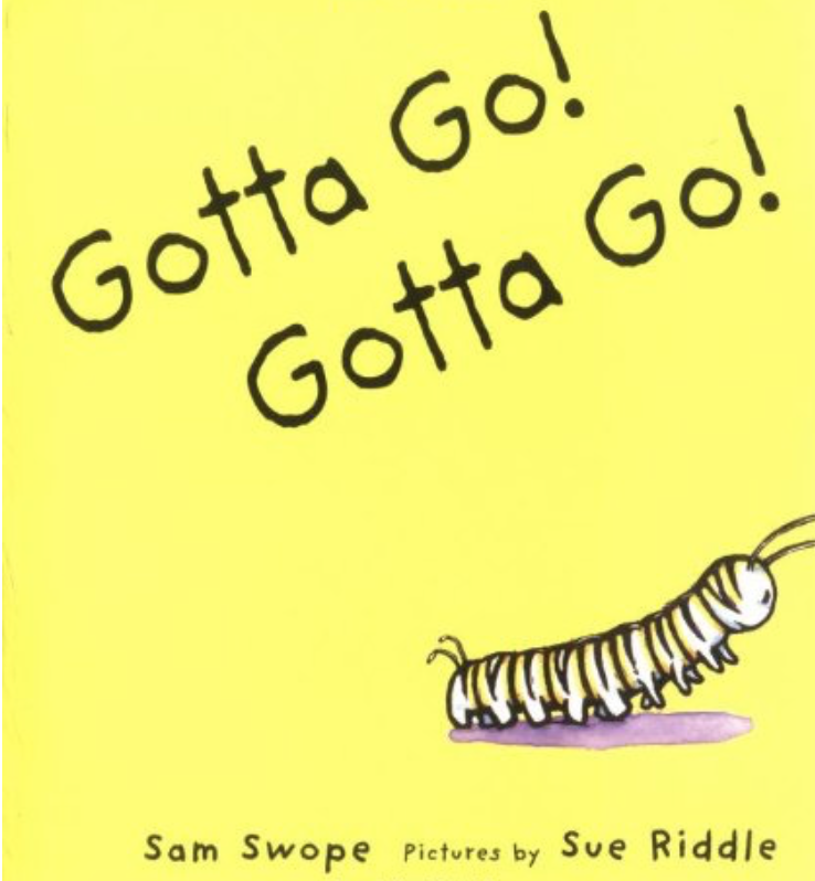 Illustrated book cover for Gotta Go Gotta Go featuring a monarch butterfly caterpillar on a yellow background. She looks determined as she crawls toward the right side of the cover.