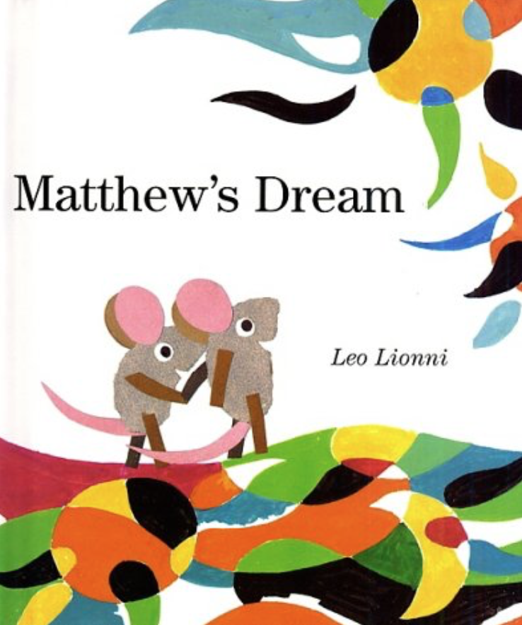 Cover image for Matthew's Dream featuring an illustration composed of cut-out pieces of paper. Two little brown mice hold hands while standing atop and multi-colored swoop of different cut shapes. The swoop travels up to the space above their heads and looks sort of like a sun.