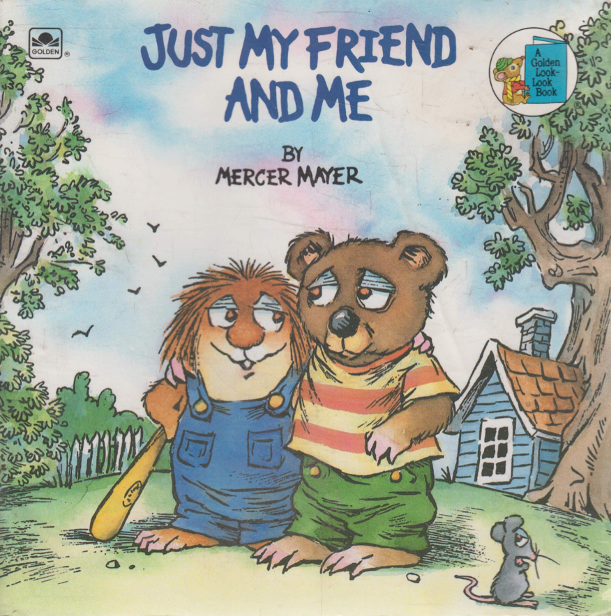 Cover image for Mercer Mayer's book Just My Friend and Me with an illustration of two brown animals, both wearing children's cloths. One of the animals has a baseball bat at his side. They are in an outdoor setting with a blue house in the background