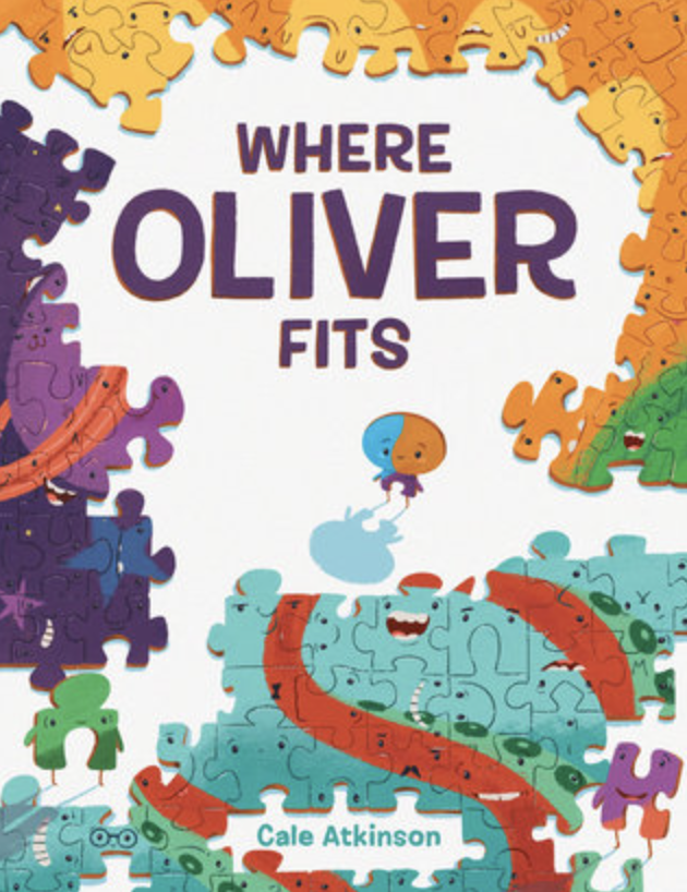 Illustrated book cover for Cale Atkinson's Where Oliver Fits featuring an illustration of a jigsaw puzzle on a white background. One puzzle piece stands in an empty space, and clearly will not fit in with the other pieces.