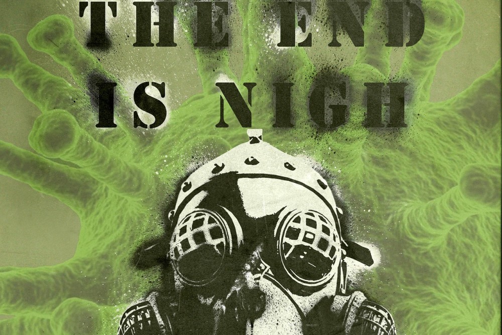 "The End Is Nigh" poster featuring a COVID spore and gasmask