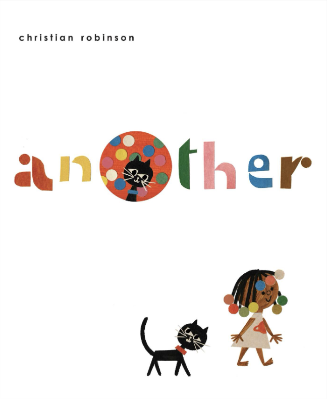 Cover illustration for Another by Christian Robinson featuring a small black girl with colorful barrettes walking in front of her little black cat.