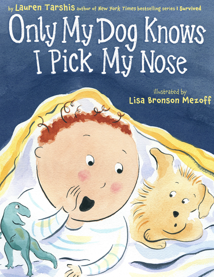 Cover illustration for Only My Dog Knows I Pick My Nose by Lauren Tarshis featuring a watercolor illustration of a white boy with red hair whispering to his little brown dog under the bedcovers.